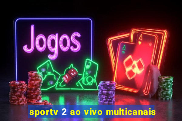 sportv 2 ao vivo multicanais